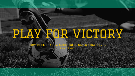 How To Embrace A Successful Sales Strategy in Pandemic